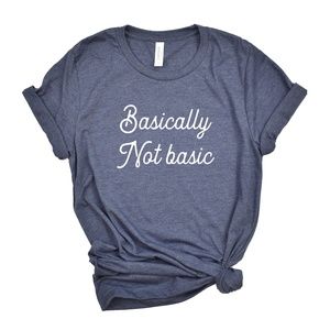 Basically Not Basic Tee